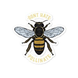 Dont Hate. Pollinate. | Bubble-free stickers